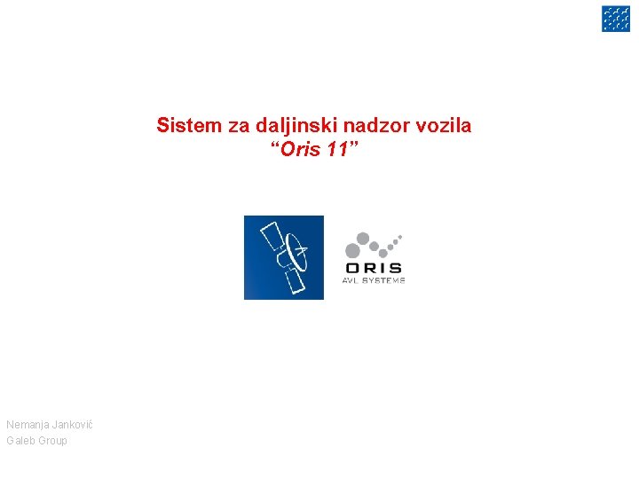 Sistem za daljinski nadzor vozila “Oris 11” 11 Nemanja Janković Galeb Group 