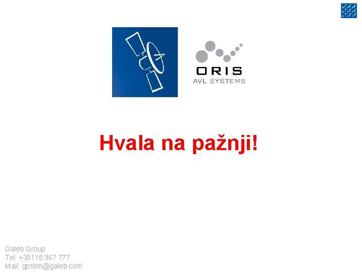 Hvala na pažnji! Galeb Group Tel: +38115 367 777 Mail: gpstim@galeb. com 