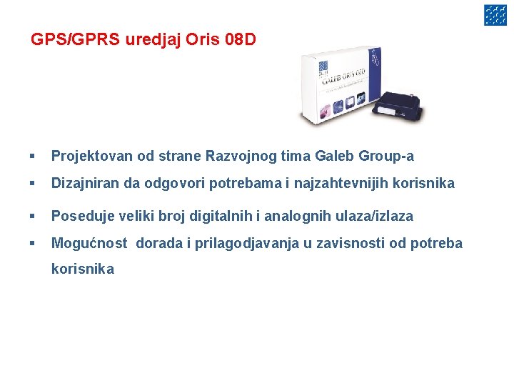 GPS/GPRS uredjaj Oris 08 D § Projektovan od strane Razvojnog tima Galeb Group-a §