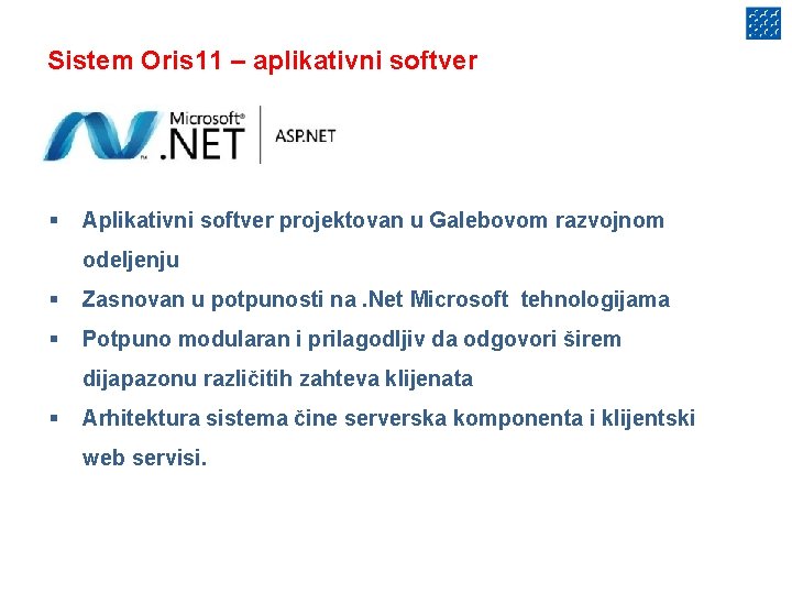 Sistem Oris 11 – aplikativni softver § Aplikativni softver projektovan u Galebovom razvojnom odeljenju