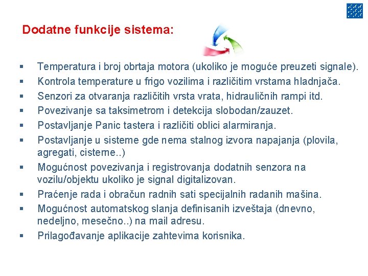 Dodatne funkcije sistema: § § § § § Temperatura i broj obrtaja motora (ukoliko