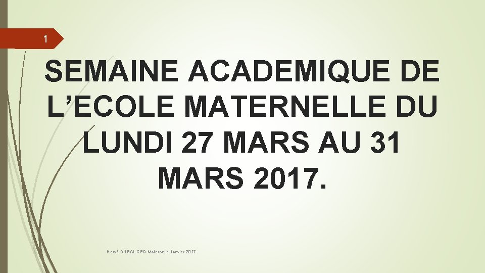 1 SEMAINE ACADEMIQUE DE L’ECOLE MATERNELLE DU LUNDI 27 MARS AU 31 MARS 2017.