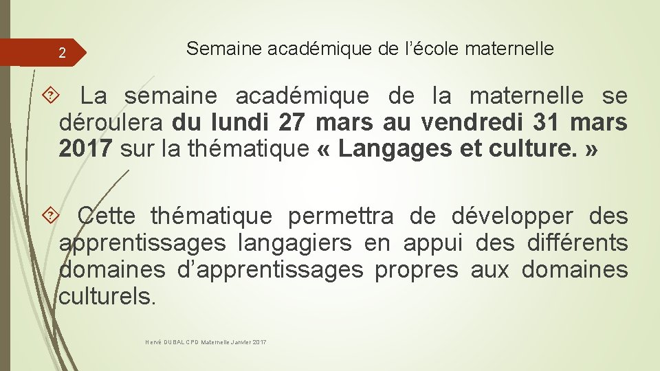 2 Semaine académique de l’école maternelle La semaine académique de la maternelle se déroulera