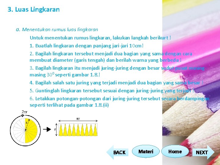 3. Luas Lingkaran a. Menentukan rumus luas lingkaran Untuk menentukan rumus lingkaran, lakukan langkah 3. Luas Lingkaran a. Menentukan rumus luas lingkaran Untuk menentukan rumus lingkaran, lakukan langkah