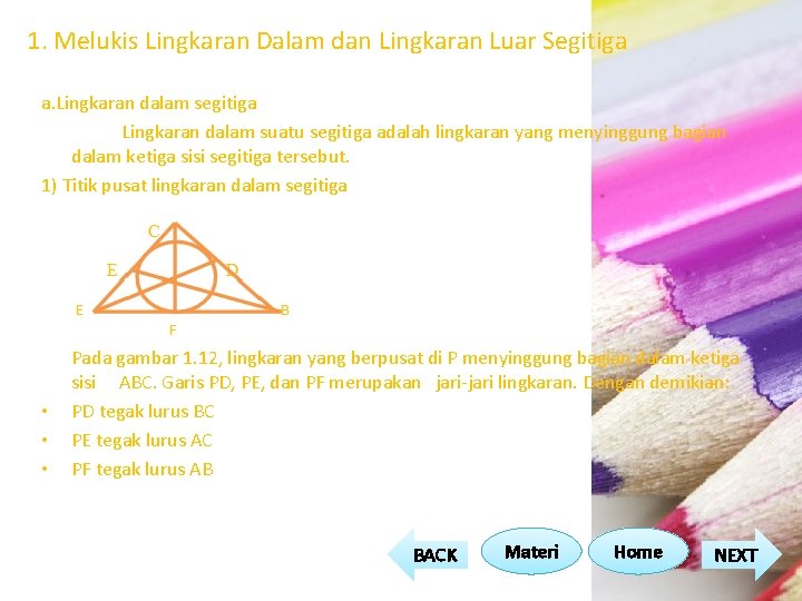 1. Melukis Lingkaran Dalam dan Lingkaran Luar Segitiga a. Lingkaran dalam segitiga Lingkaran dalam 1. Melukis Lingkaran Dalam dan Lingkaran Luar Segitiga a. Lingkaran dalam segitiga Lingkaran dalam