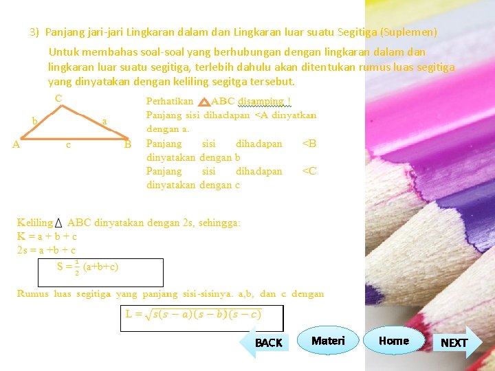 3) Panjang jari-jari Lingkaran dalam dan Lingkaran luar suatu Segitiga (Suplemen) Untuk membahas 3) Panjang jari-jari Lingkaran dalam dan Lingkaran luar suatu Segitiga (Suplemen) Untuk membahas