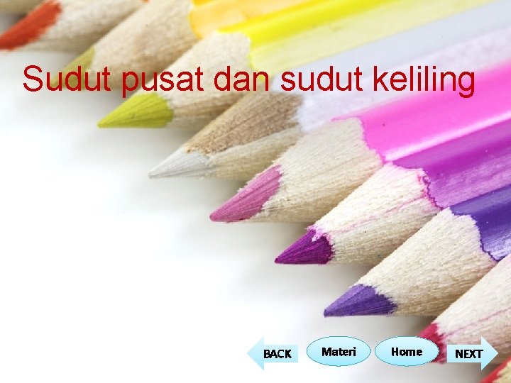 Sudut pusat dan sudut keliling BACK Materi Home NEXT Sudut pusat dan sudut keliling BACK Materi Home NEXT