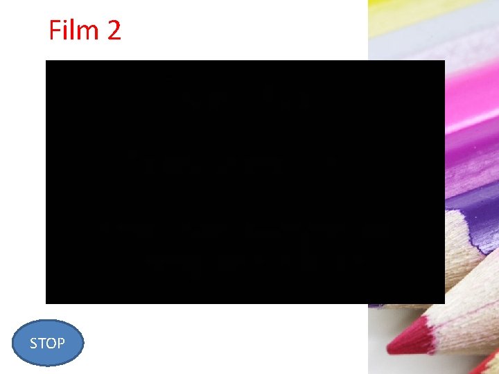 Film 2 STOP Film 2 STOP
