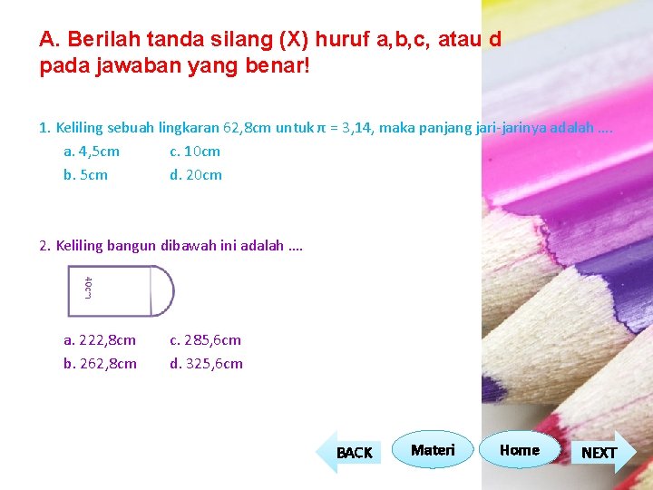 A. Berilah tanda silang (X) huruf a, b, c, atau d pada jawaban yang A. Berilah tanda silang (X) huruf a, b, c, atau d pada jawaban yang