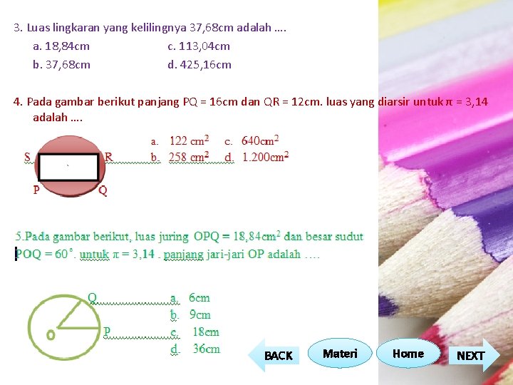3. Luas lingkaran yang kelilingnya 37, 68 cm adalah …. a. 18, 84 cm 3. Luas lingkaran yang kelilingnya 37, 68 cm adalah …. a. 18, 84 cm