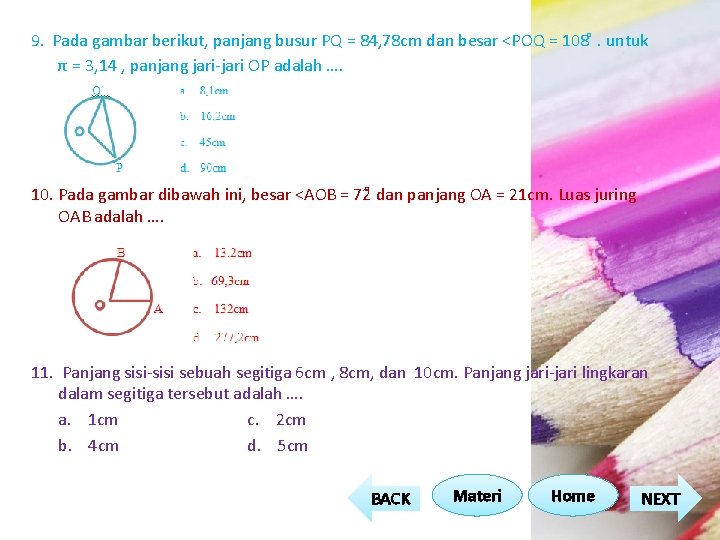 9. Pada gambar berikut, panjang busur PQ = 84, 78 cm dan besar 9. Pada gambar berikut, panjang busur PQ = 84, 78 cm dan besar