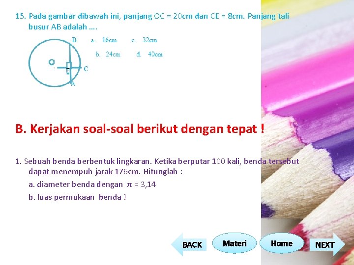 15. Pada gambar dibawah ini, panjang OC = 20 cm dan CE = 8 15. Pada gambar dibawah ini, panjang OC = 20 cm dan CE = 8