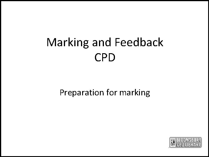 Marking and Feedback CPD Preparation for marking 