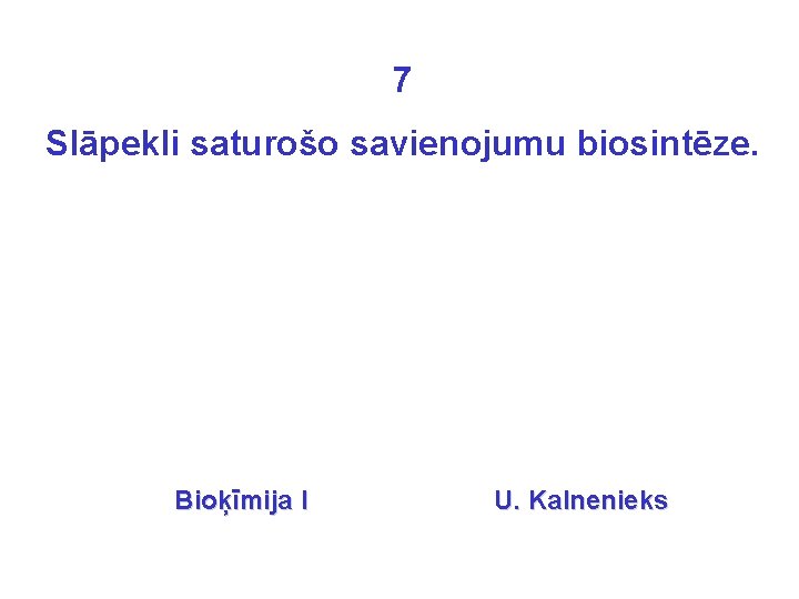 7 Slāpekli saturošo savienojumu biosintēze. Bioķīmija I U. Kalnenieks 