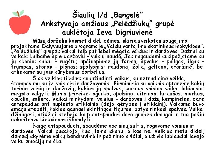 Šiaulių l/d „Bangelė” Ankstyvojo amžiaus „Pelėdžiukų” grupė auklėtoja Ieva Digriuvienė Mūsų darželis kasmet didelį