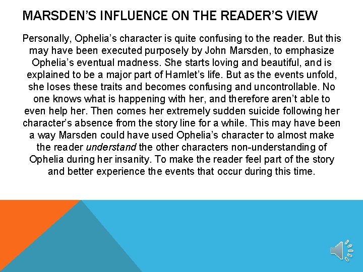 MARSDEN’S INFLUENCE ON THE READER’S VIEW Personally, Ophelia’s character is quite confusing to the