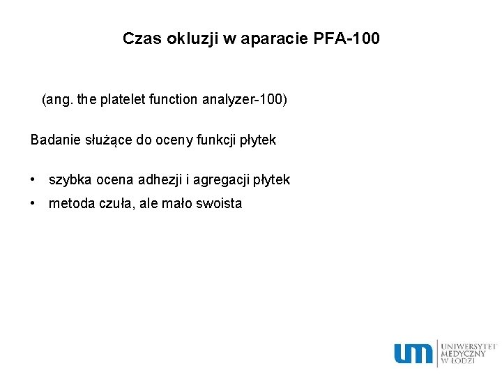 Czas okluzji w aparacie PFA-100 (ang. the platelet function analyzer-100) Badanie służące do oceny