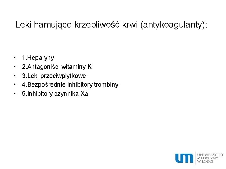 Leki hamujące krzepliwość krwi (antykoagulanty): • • • 1. Heparyny 2. Antagoniści witaminy K