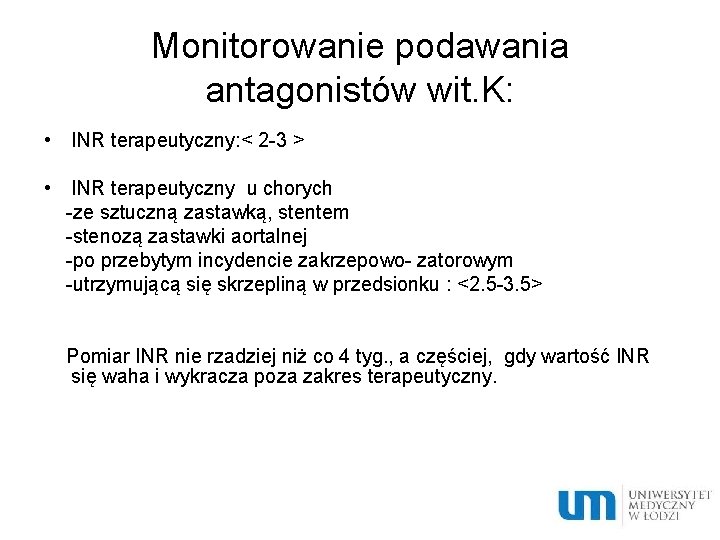 Monitorowanie podawania antagonistów wit. K: • INR terapeutyczny: < 2 -3 > • INR