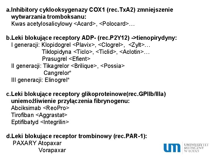 a. Inhibitory cyklooksygenazy COX 1 (rec. Tx. A 2) zmniejszenie wytwarzania tromboksanu: Kwas acetylosalicylowy