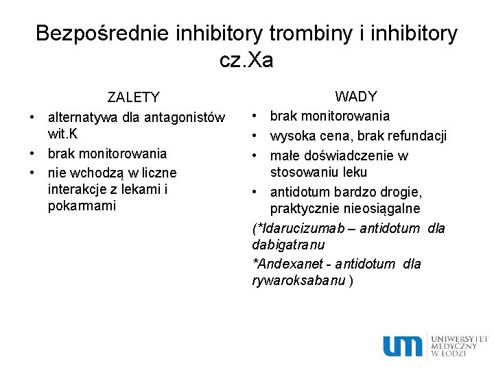 Bezpośrednie inhibitory trombiny i inhibitory cz. Xa ZALETY • alternatywa dla antagonistów wit. K