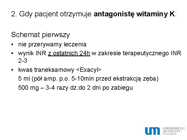 2. Gdy pacjent otrzymuje antagonistę witaminy K: Schemat pierwszy • nie przerywamy leczenia •