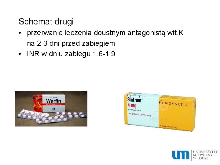 Schemat drugi • przerwanie leczenia doustnym antagonistą wit. K na 2 -3 dni przed