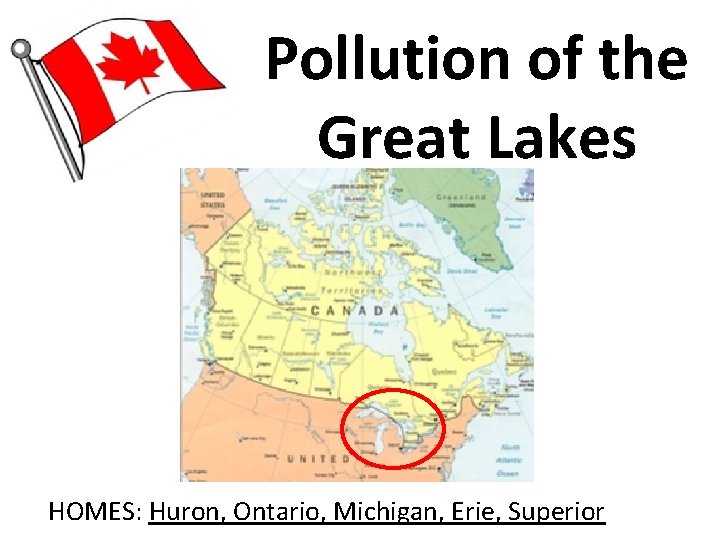 Pollution of the Great Lakes HOMES: Huron, Ontario, Michigan, Erie, Superior Pollution of the Great Lakes HOMES: Huron, Ontario, Michigan, Erie, Superior