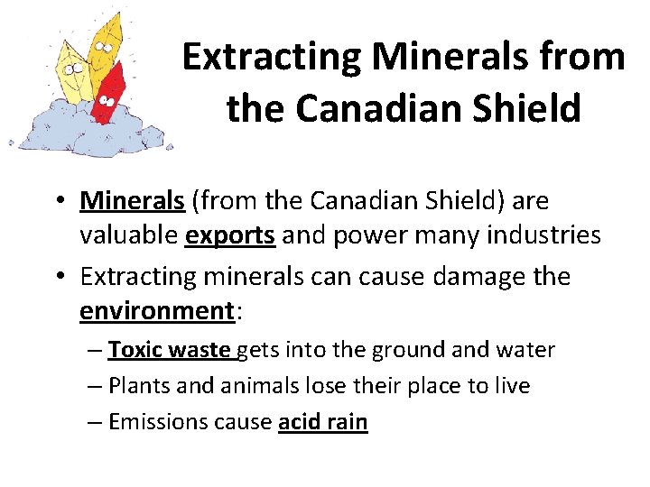 Extracting Minerals from the Canadian Shield • Minerals (from the Canadian Shield) are valuable Extracting Minerals from the Canadian Shield • Minerals (from the Canadian Shield) are valuable