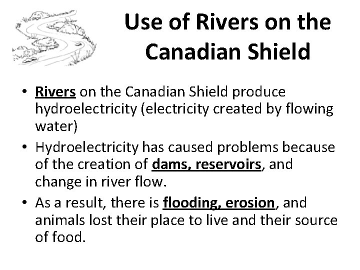 Use of Rivers on the Canadian Shield • Rivers on the Canadian Shield produce Use of Rivers on the Canadian Shield • Rivers on the Canadian Shield produce