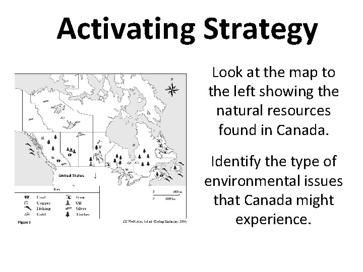 Activating Strategy Look at the map to the left showing the natural resources found Activating Strategy Look at the map to the left showing the natural resources found