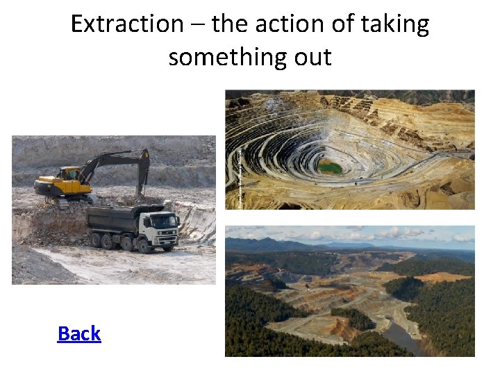 Extraction – the action of taking something out Back Extraction – the action of taking something out Back