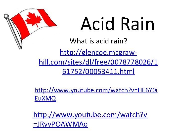Acid Rain What is acid rain? http: //glencoe. mcgrawhill. com/sites/dl/free/0078778026/1 61752/00053411. html http: //www. Acid Rain What is acid rain? http: //glencoe. mcgrawhill. com/sites/dl/free/0078778026/1 61752/00053411. html http: //www.