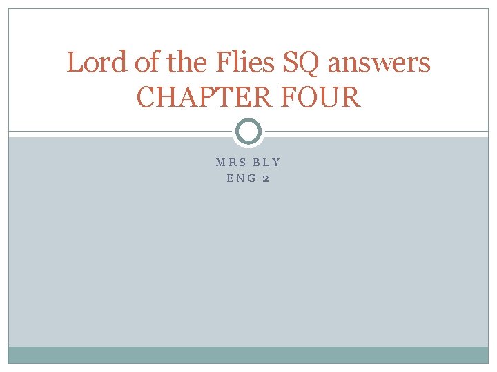 Lord of the Flies SQ answers CHAPTER FOUR MRS BLY ENG 2 