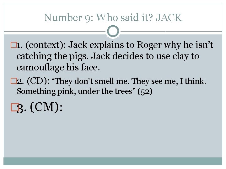 Number 9: Who said it? JACK � 1. (context): Jack explains to Roger why