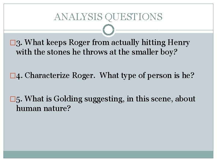 ANALYSIS QUESTIONS � 3. What keeps Roger from actually hitting Henry with the stones