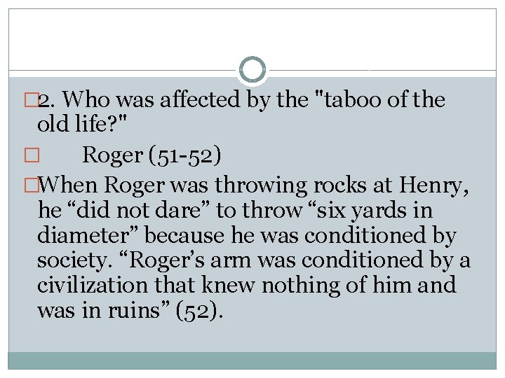 � 2. Who was affected by the "taboo of the old life? " �