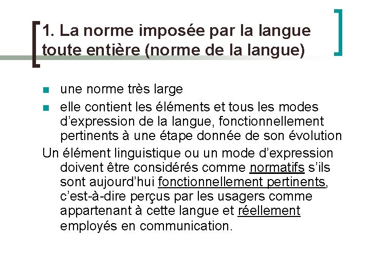 1. La norme imposée par la langue toute entière (norme de la langue) une