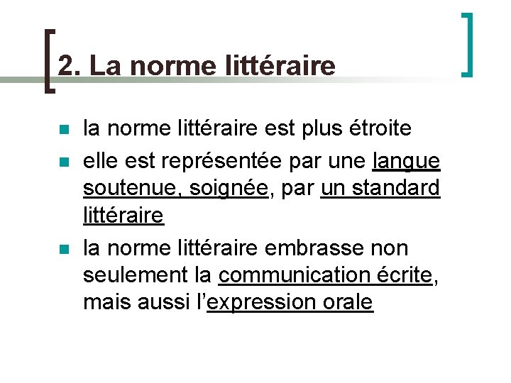 2. La norme littéraire n n n la norme littéraire est plus étroite elle