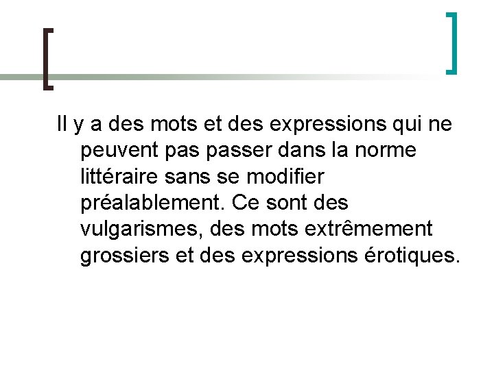 Il y a des mots et des expressions qui ne peuvent passer dans la