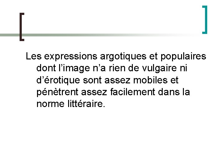 Les expressions argotiques et populaires dont l’image n’a rien de vulgaire ni d’érotique sont