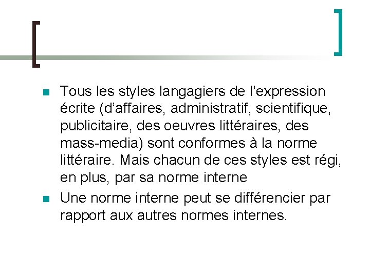 n n Tous les styles langagiers de l’expression écrite (d’affaires, administratif, scientifique, publicitaire, des