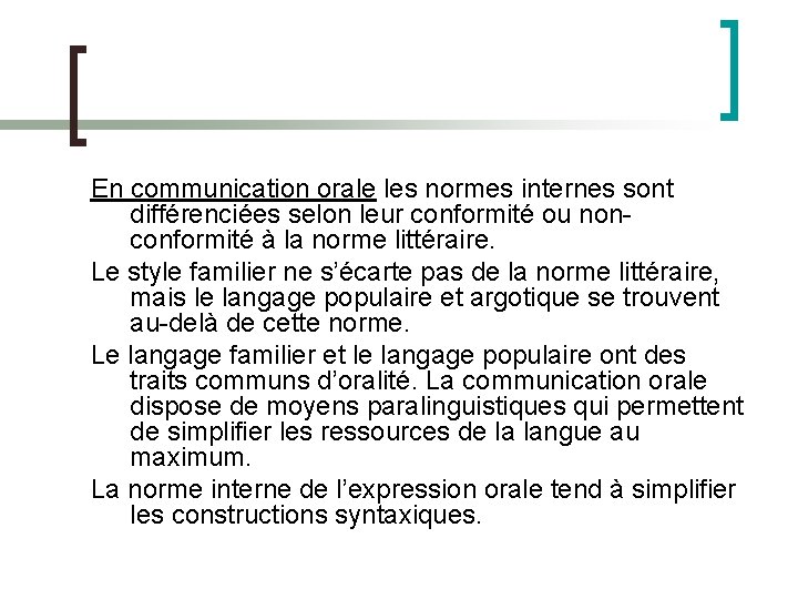 En communication orale les normes internes sont différenciées selon leur conformité ou nonconformité à