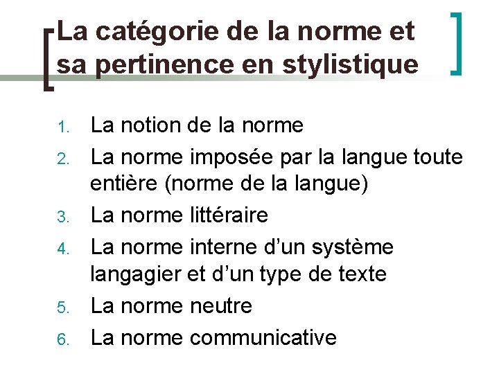 La catégorie de la norme et sa pertinence en stylistique 1. 2. 3. 4.