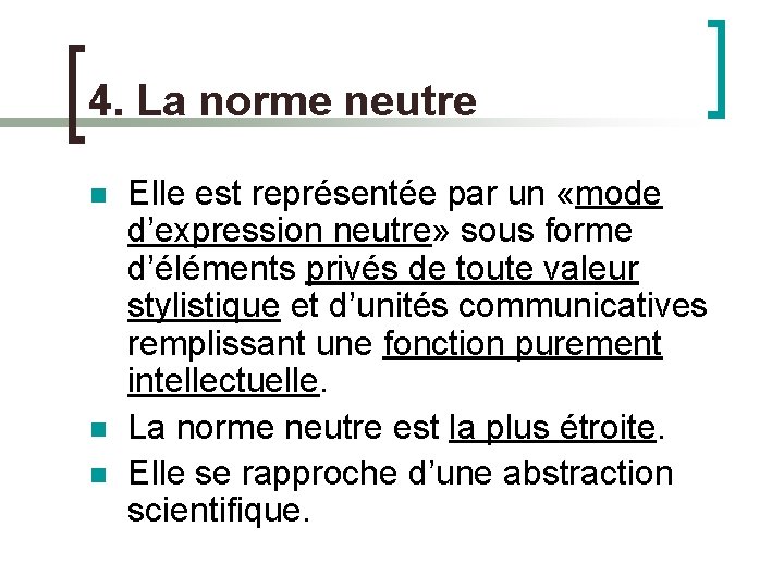 4. La norme neutre n n n Elle est représentée par un «mode d’expression