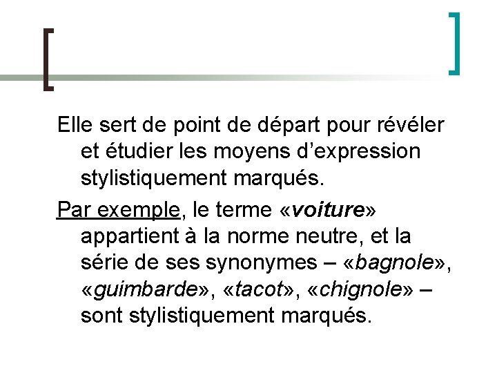 Elle sert de point de départ pour révéler et étudier les moyens d’expression stylistiquement