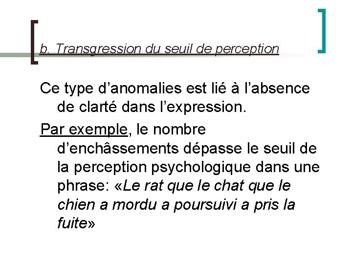 b. Transgression du seuil de perception Ce type d’anomalies est lié à l’absence de