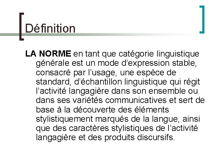 Définition LA NORME en tant que catégorie linguistique générale est un mode d’expression stable,