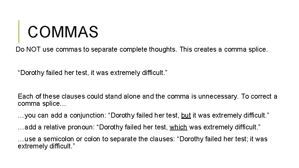 COMMAS Do NOT use commas to separate complete thoughts. This creates a comma splice.