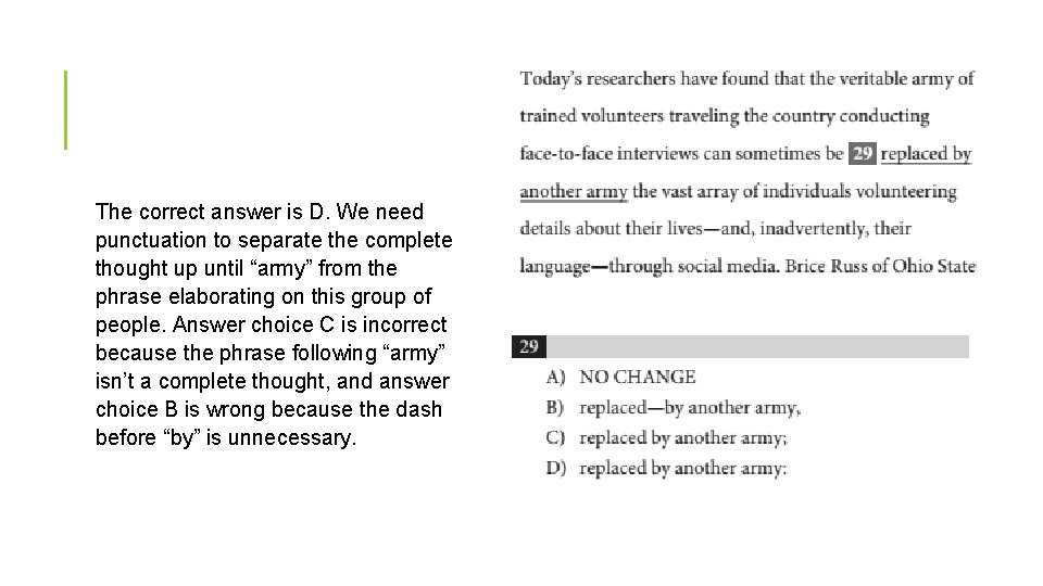 The correct answer is D. We need punctuation to separate the complete thought up